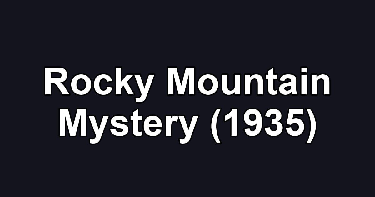 Rocky Mountain Mystery (1935)