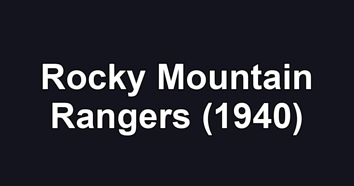 Rocky Mountain Rangers (1940)
