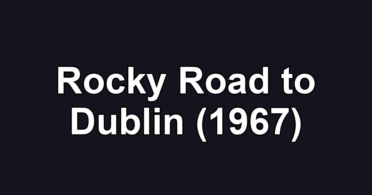 Rocky Road to Dublin (1967)