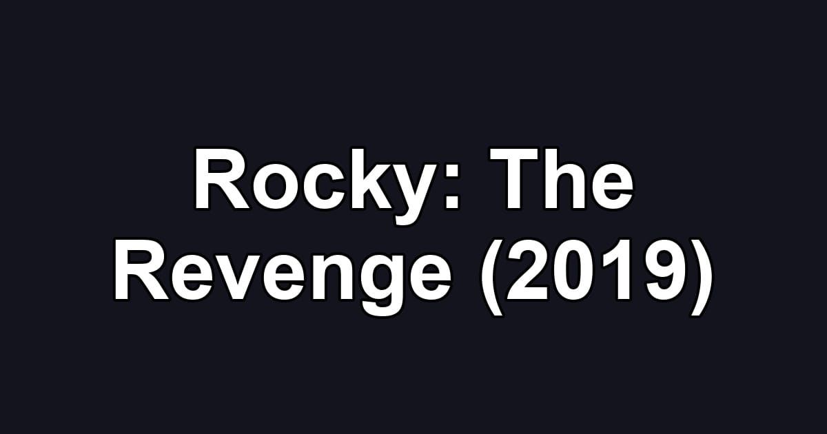 Rocky: The Revenge (2019)