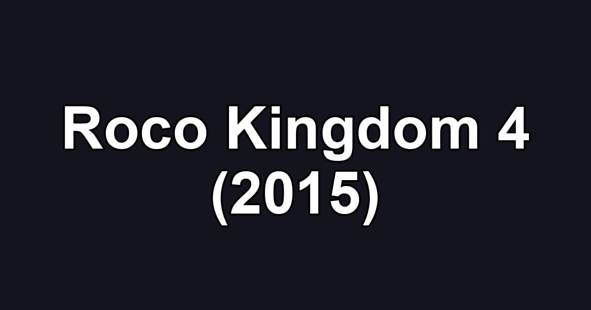 Roco Kingdom 4 (2015)