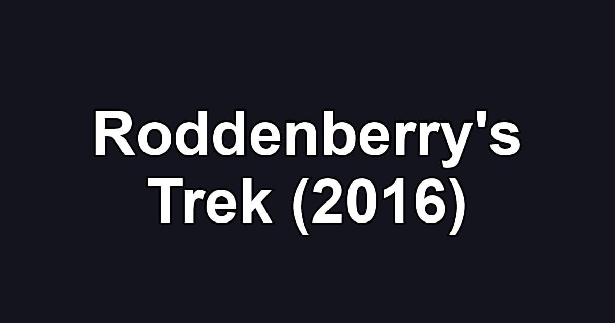 Roddenberry's Trek (2016)