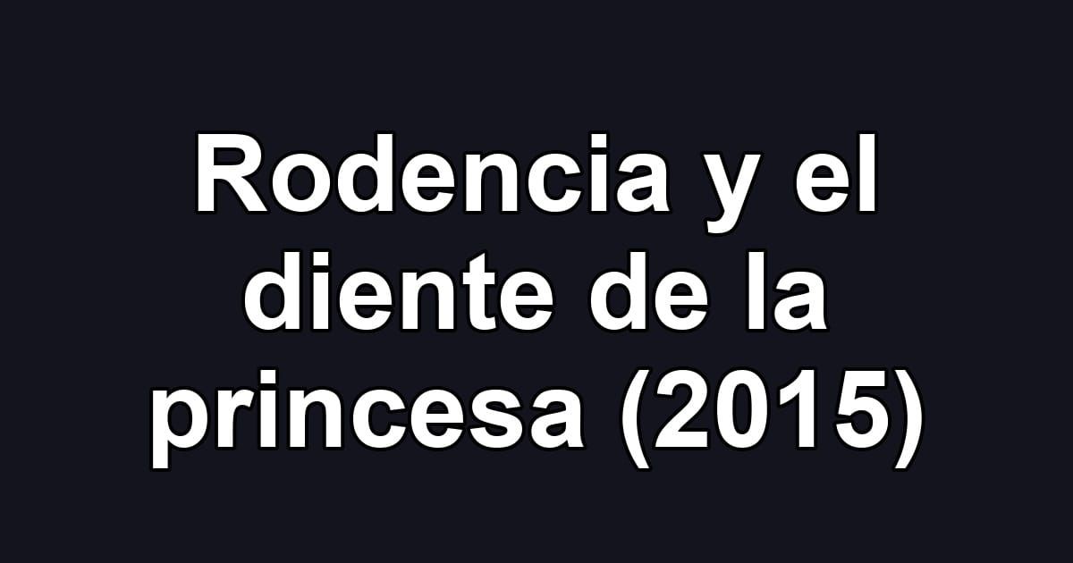 Rodencia y el diente de la princesa (2015)