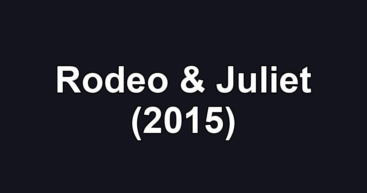 Rodeo & Juliet (2015)