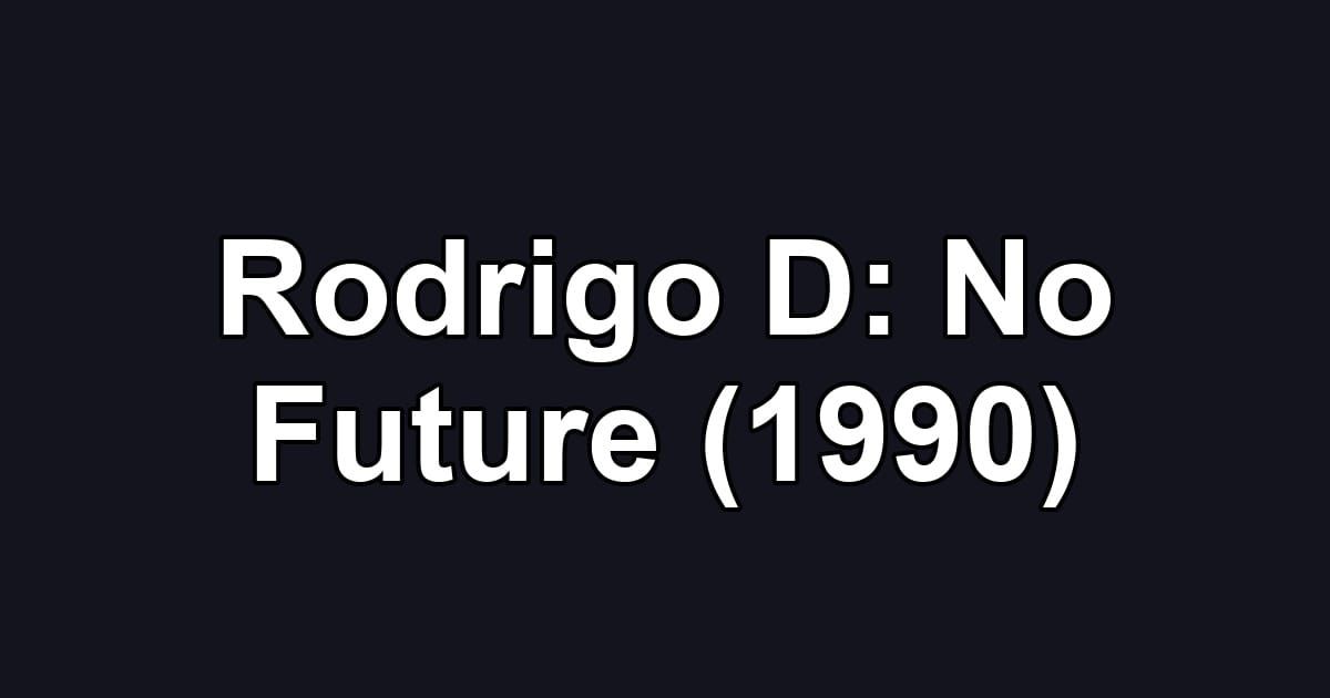 Rodrigo D: No Future (1990)