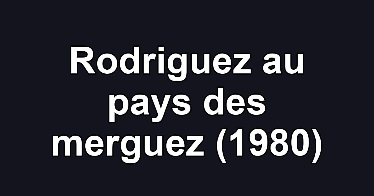 Rodriguez au pays des merguez (1980)