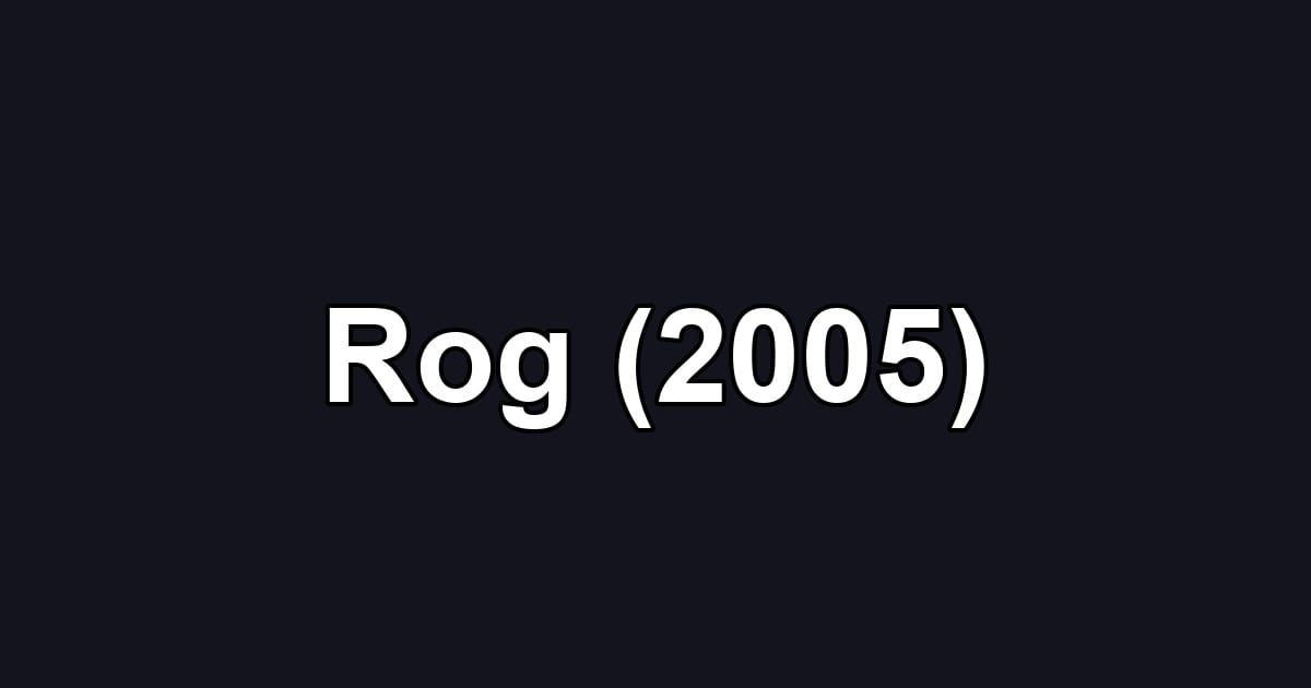 Rog (2005)