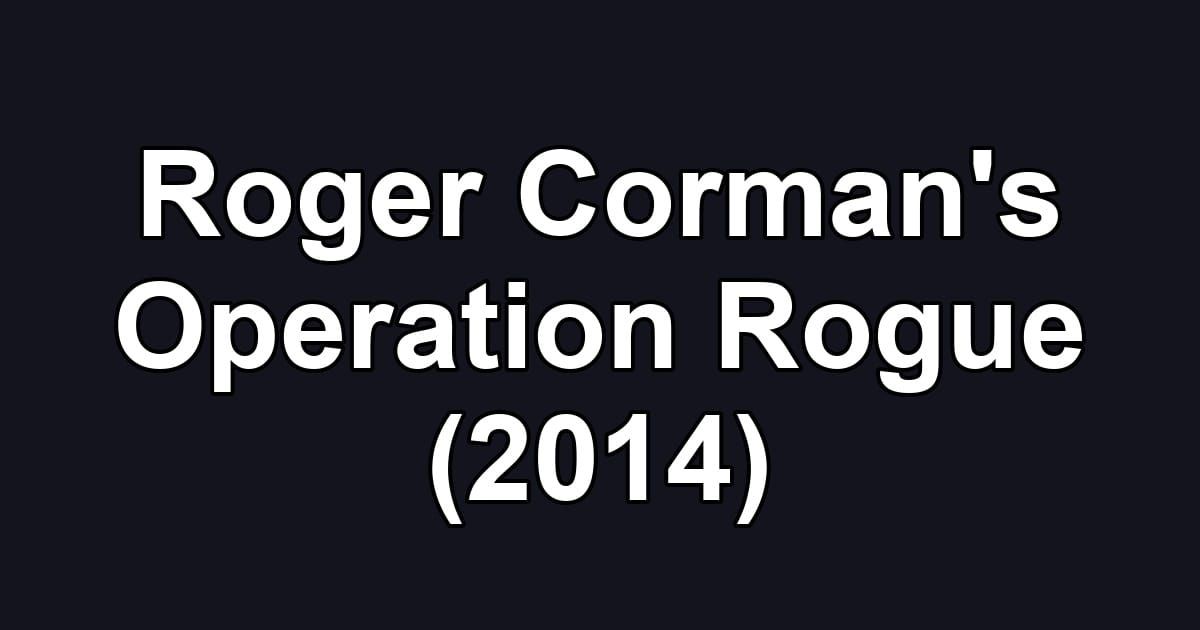 Roger Corman's Operation Rogue (2014)
