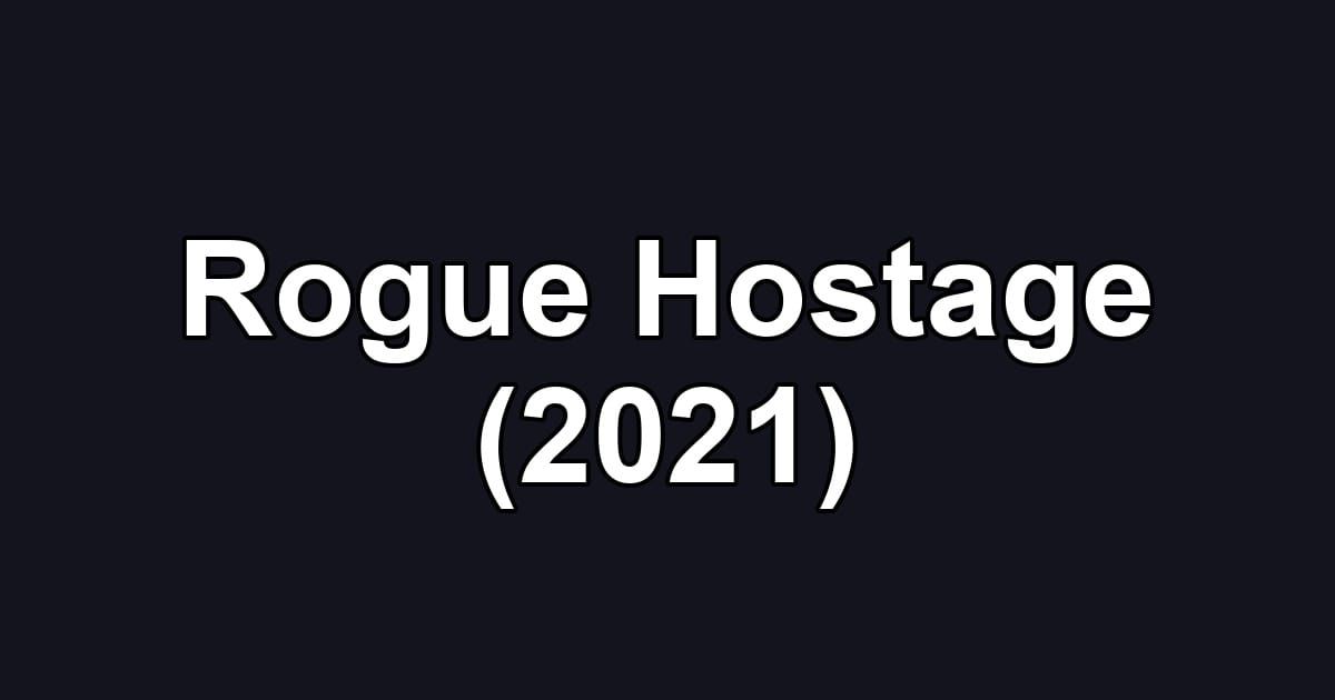 Rogue Hostage (2021)