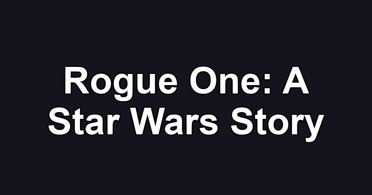 Rogue One: A Star Wars Story