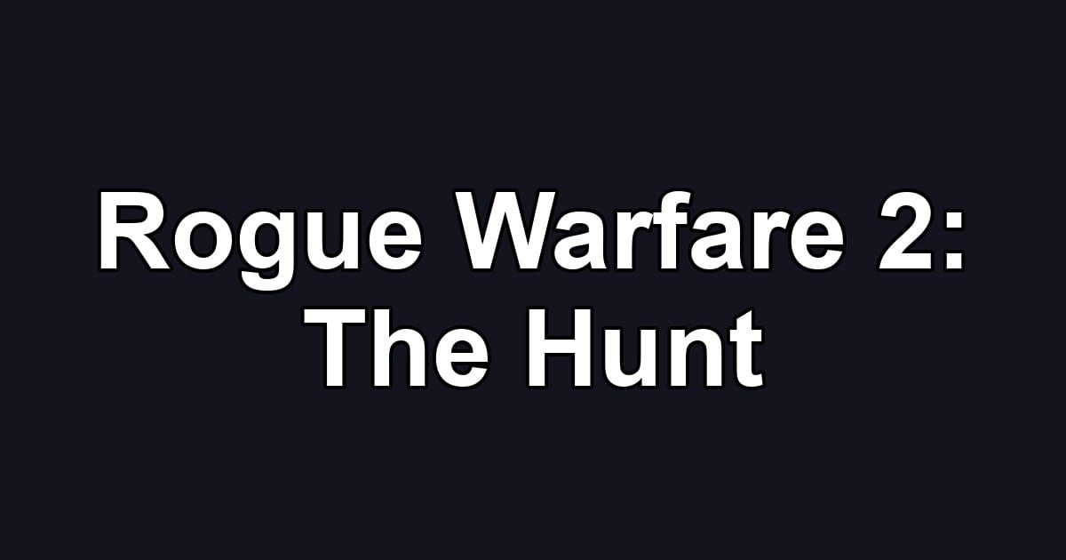 Rogue Warfare 2: The Hunt