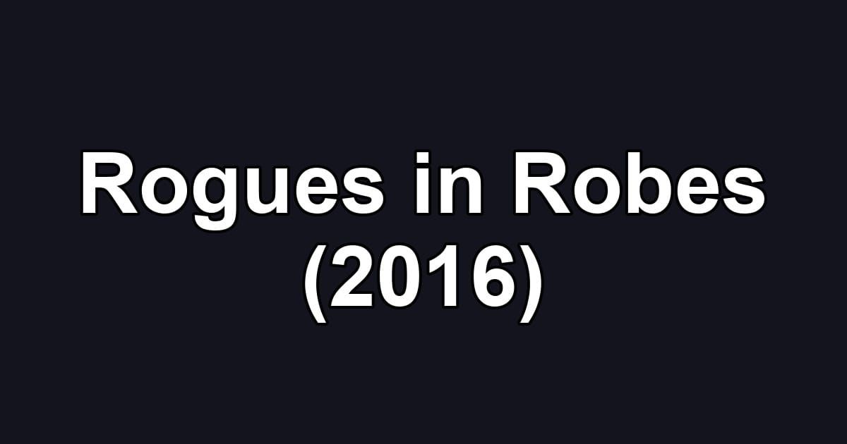 Rogues in Robes (2016)
