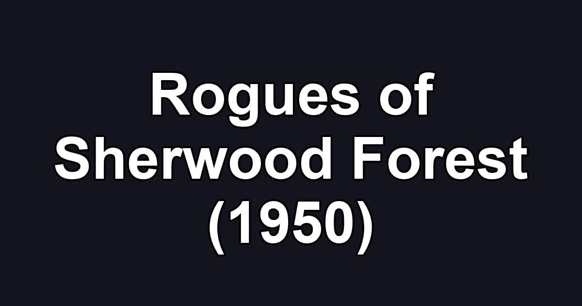 Rogues of Sherwood Forest (1950)