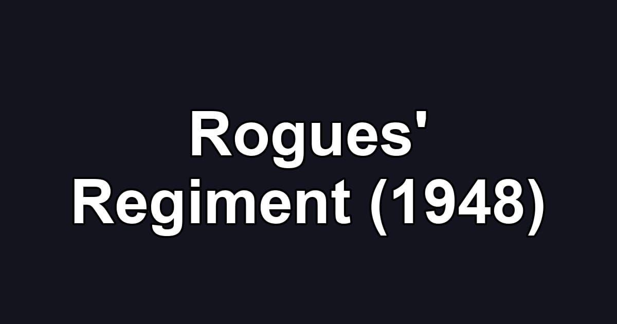 Rogues' Regiment (1948)