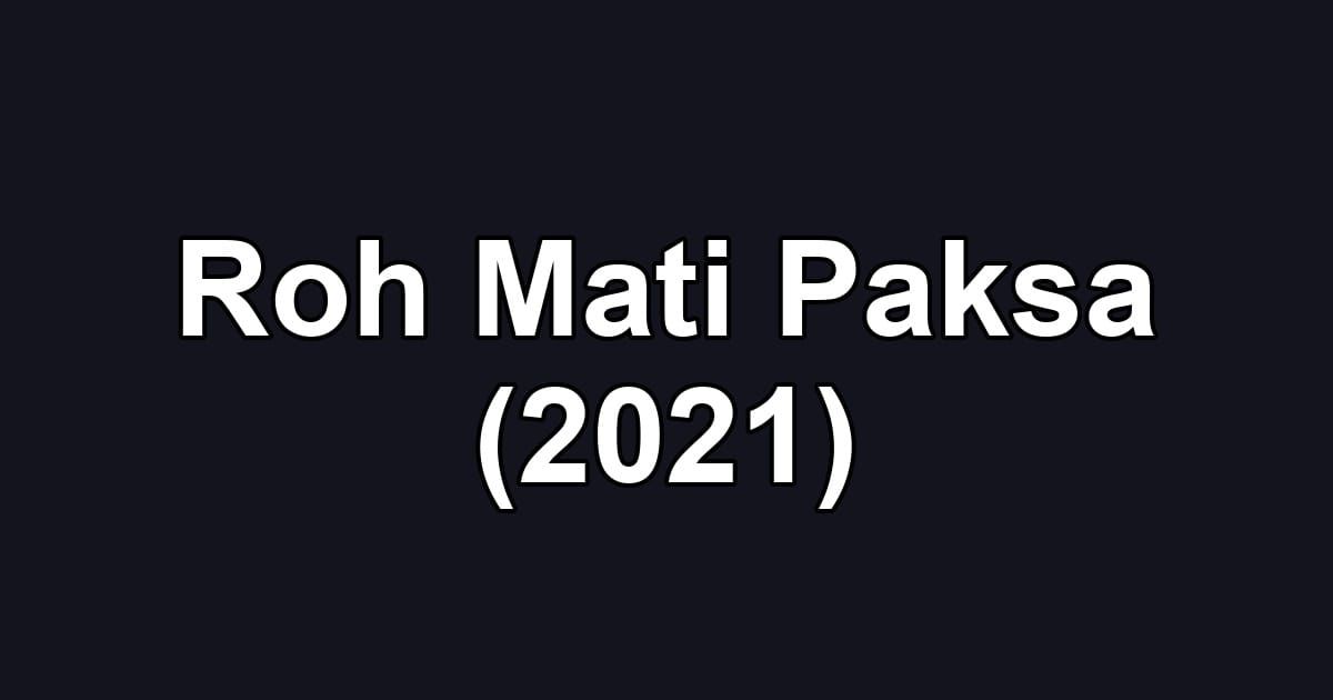 Roh Mati Paksa (2021)