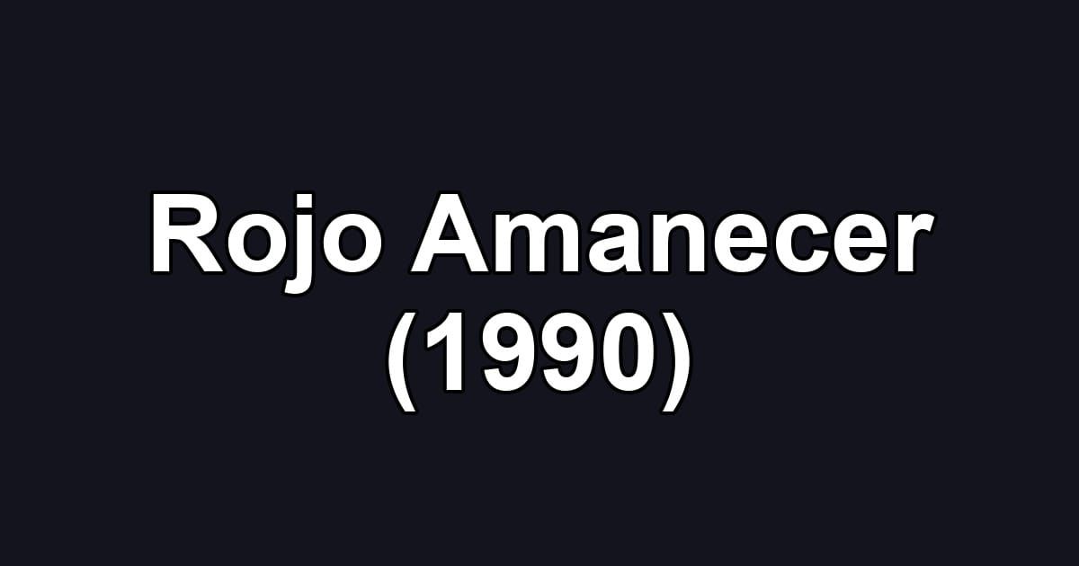 Rojo Amanecer (1990)