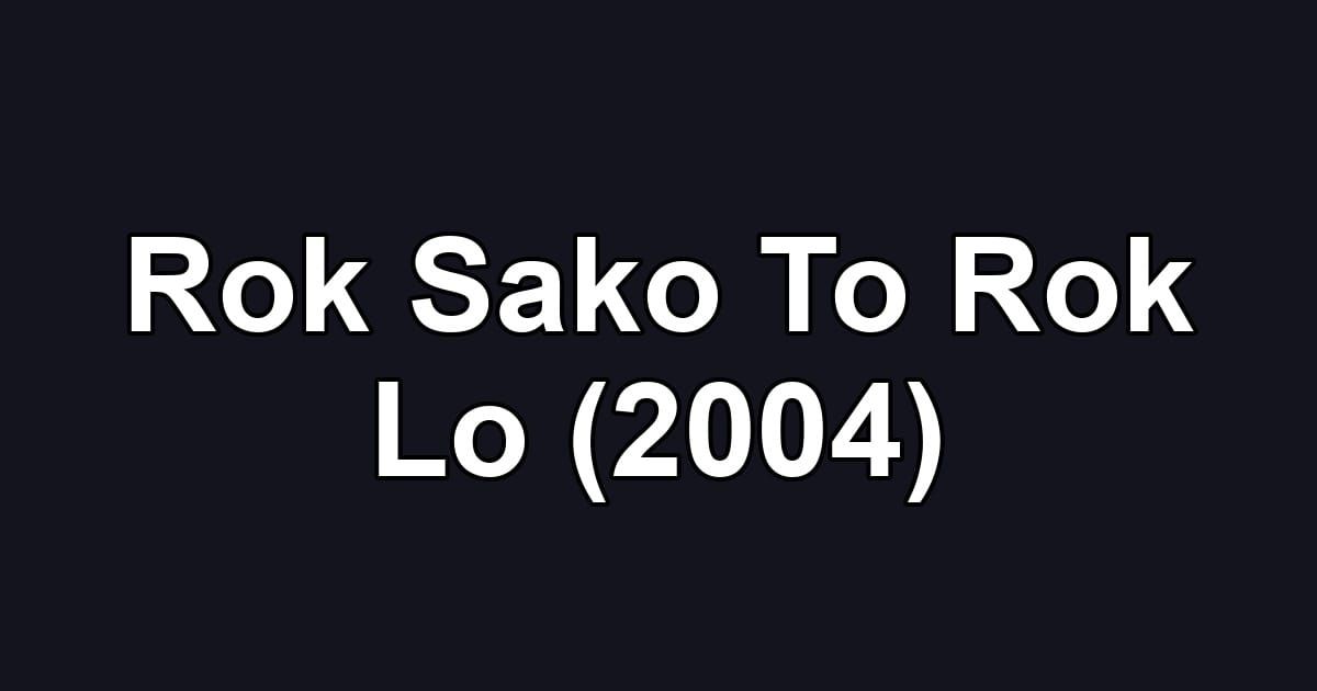 Rok Sako To Rok Lo (2004)
