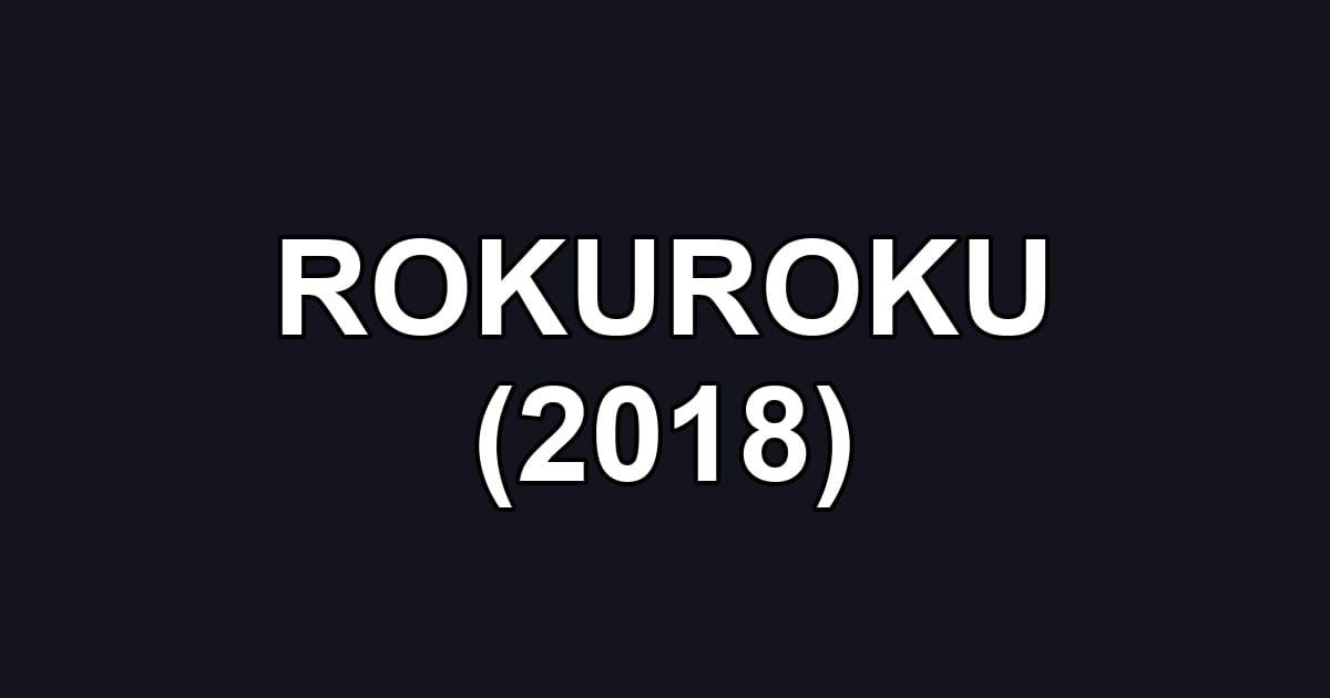 ROKUROKU (2018)