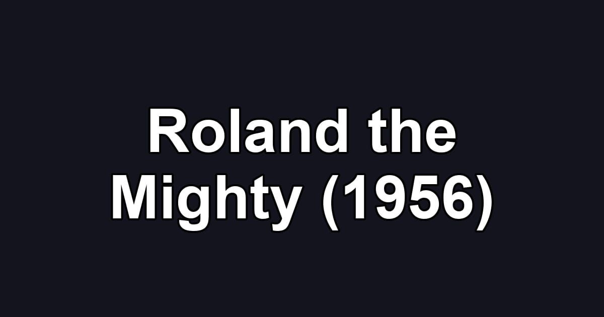 Roland the Mighty (1956)