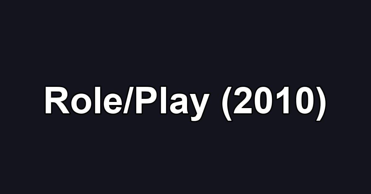 Role/Play (2010)