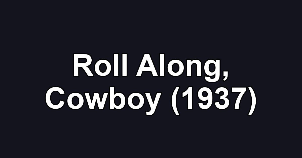 Roll Along, Cowboy (1937)