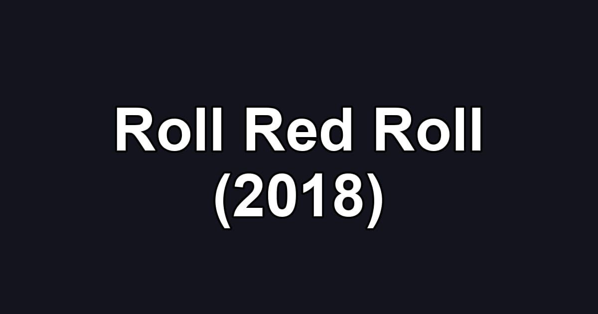 Roll Red Roll (2018)