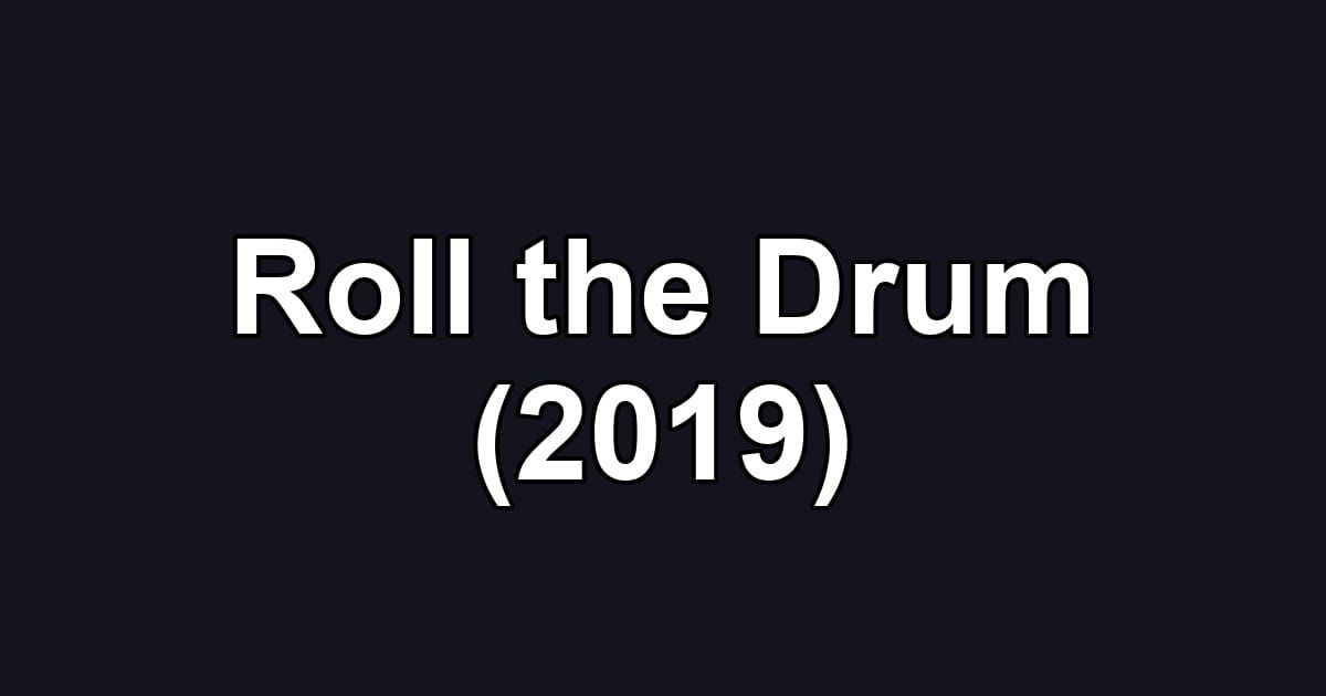 Roll the Drum (2019)