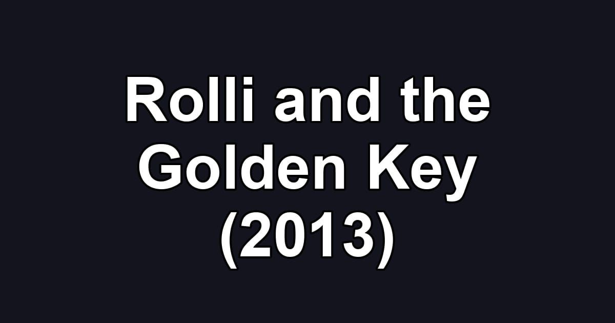 Rolli and the Golden Key (2013)