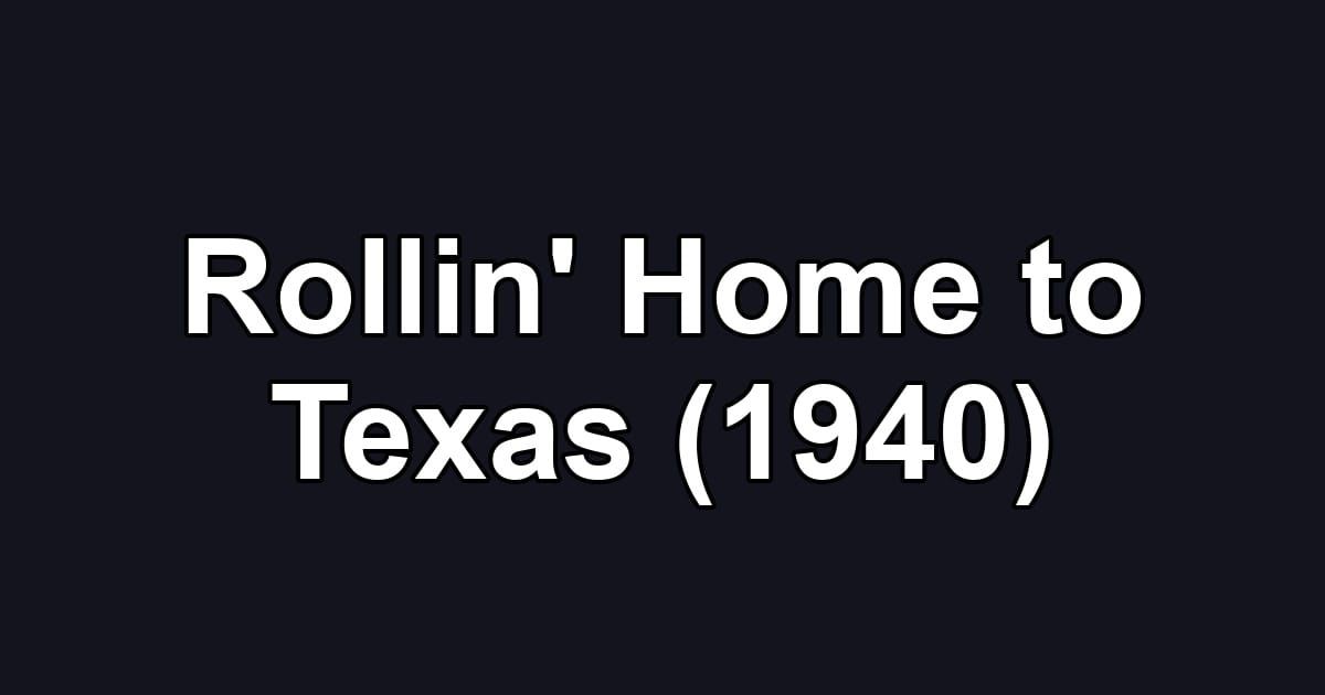 Rollin' Home to Texas (1940)