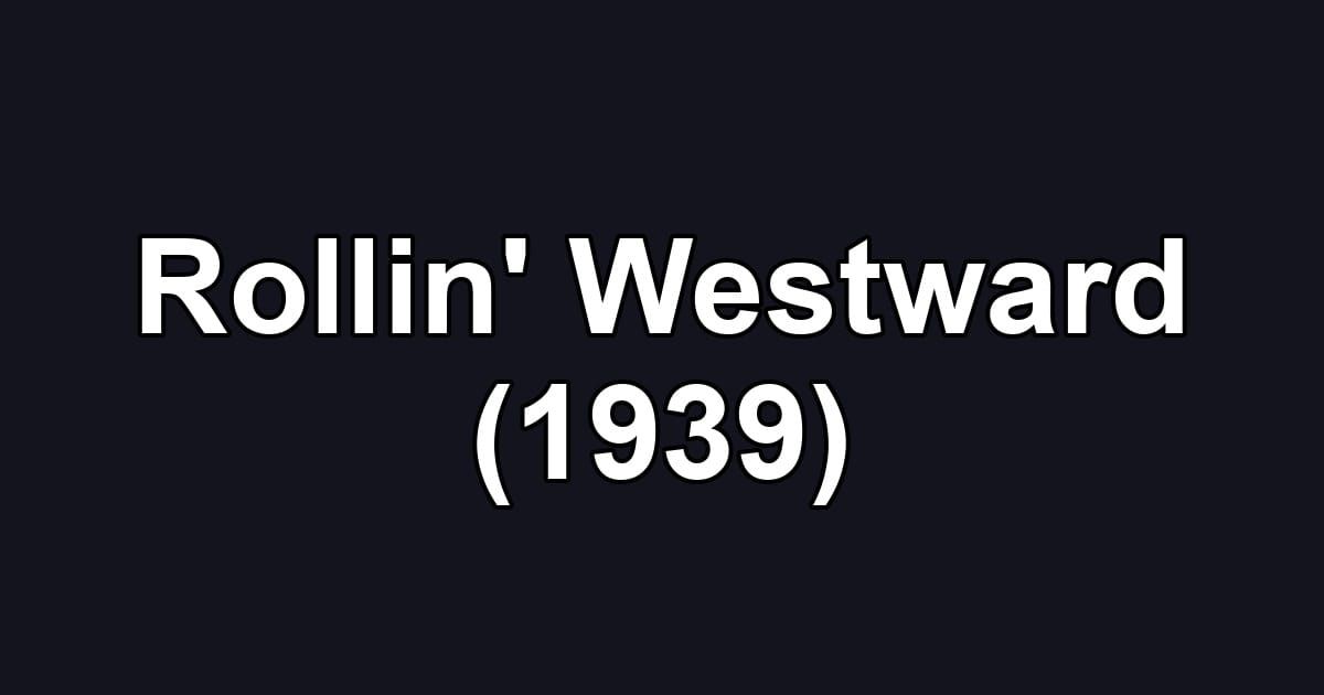 Rollin' Westward (1939)