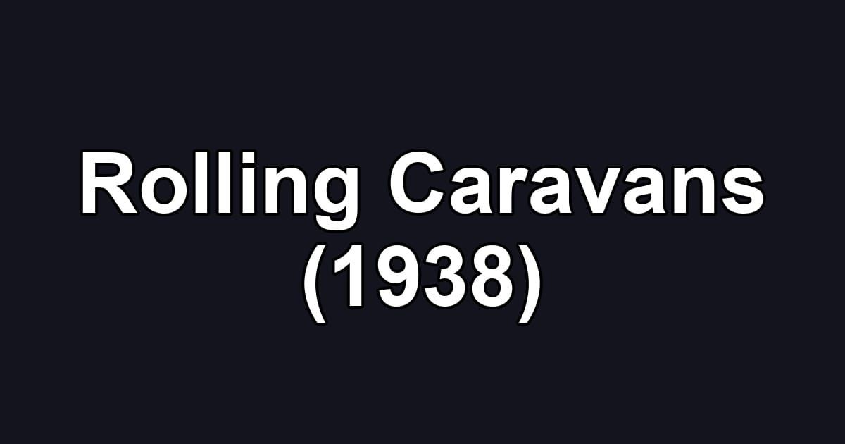 Rolling Caravans (1938)