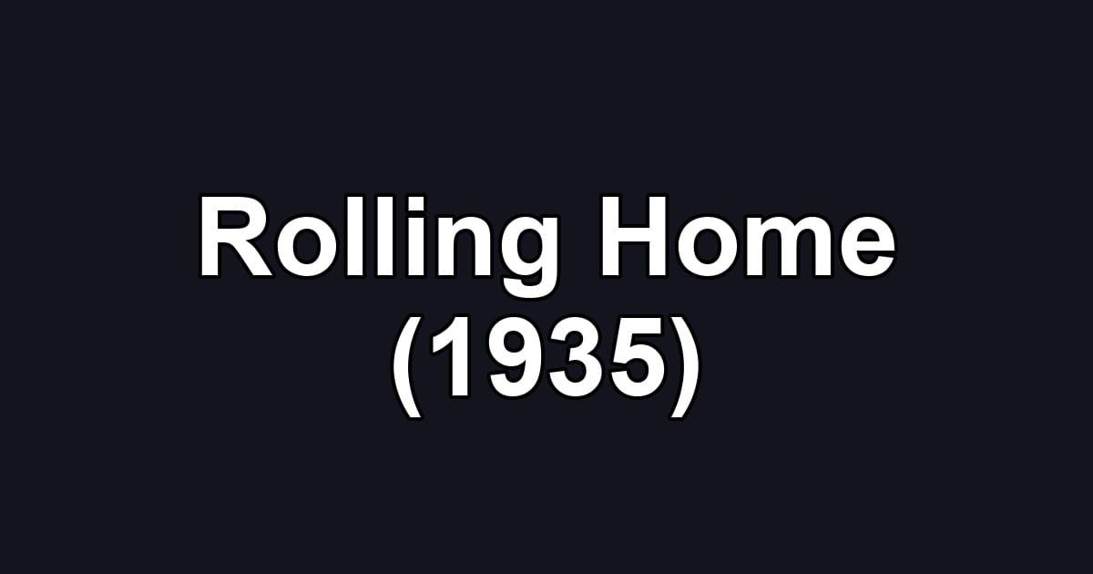 Rolling Home (1935)