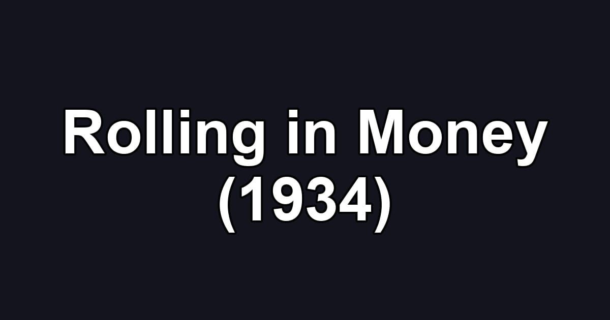 Rolling in Money (1934)