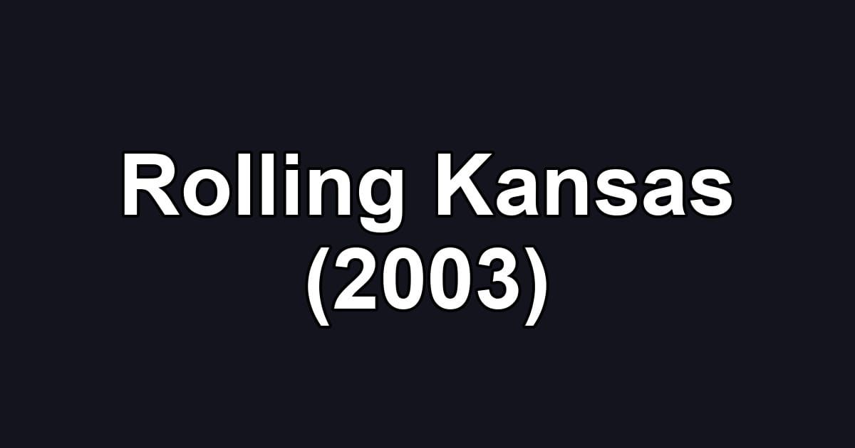 Rolling Kansas (2003)