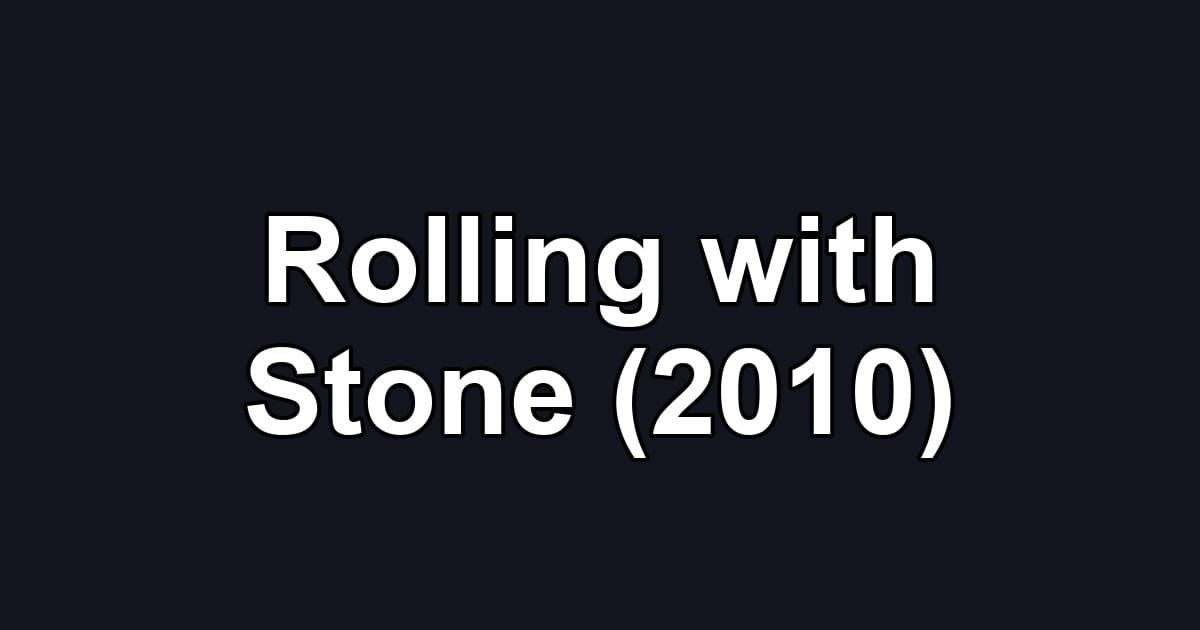 Rolling with Stone (2010)