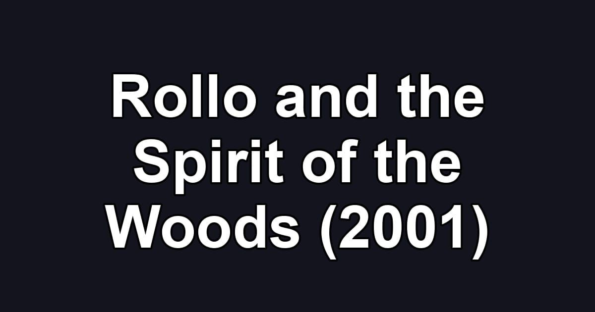 Rollo and the Spirit of the Woods (2001)