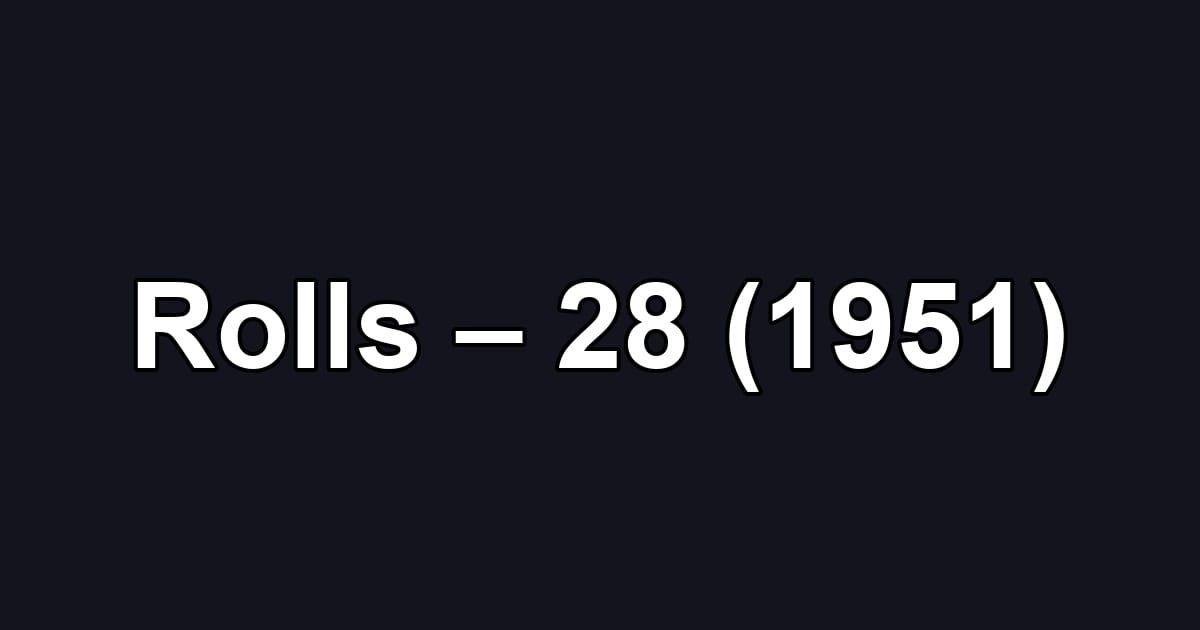 Rolls – 28 (1951)