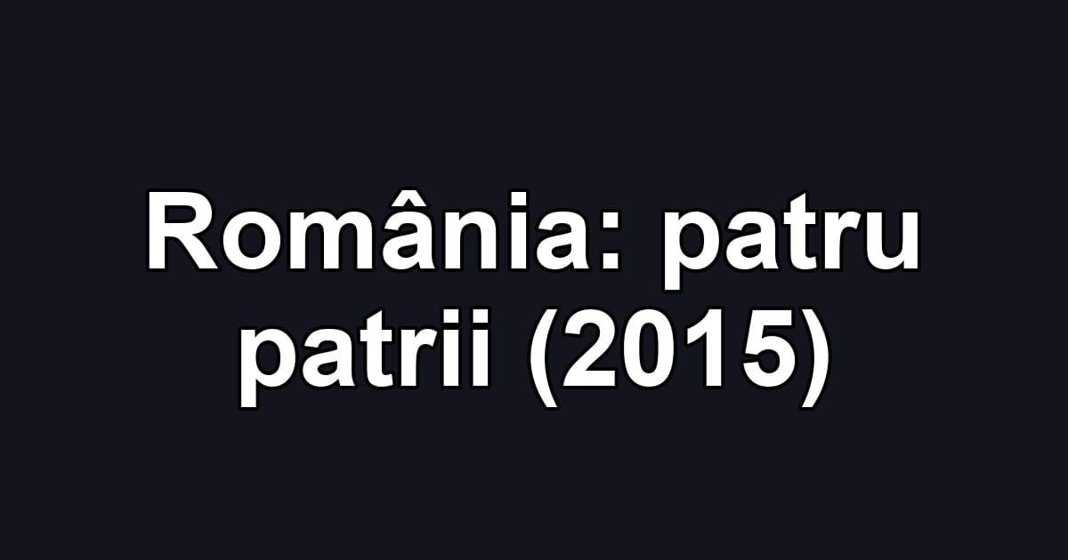 România: patru patrii (2015)