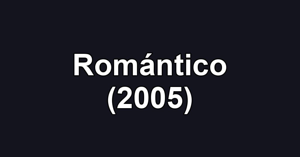 Romántico (2005)