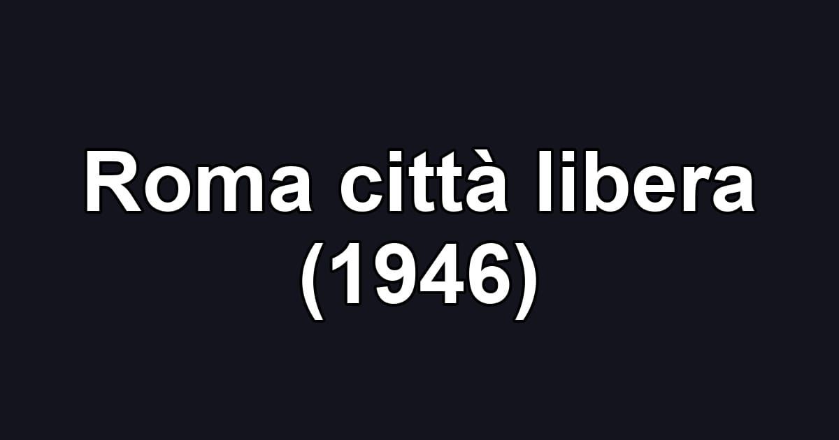 Roma città libera (1946)