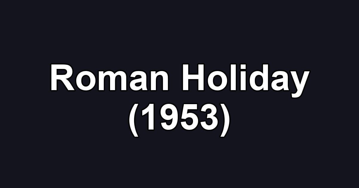 Roman Holiday (1953)