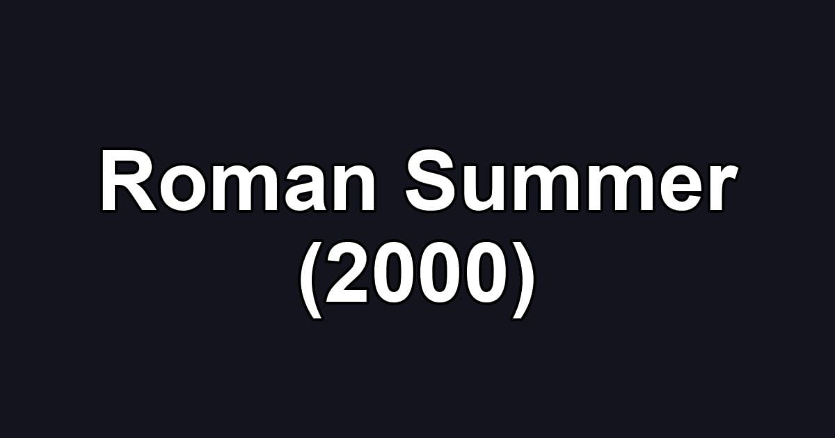 Roman Summer (2000)