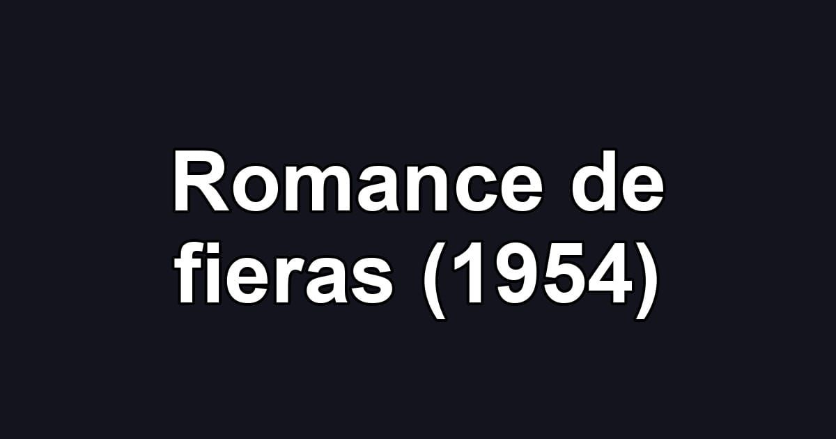 Romance de fieras (1954)