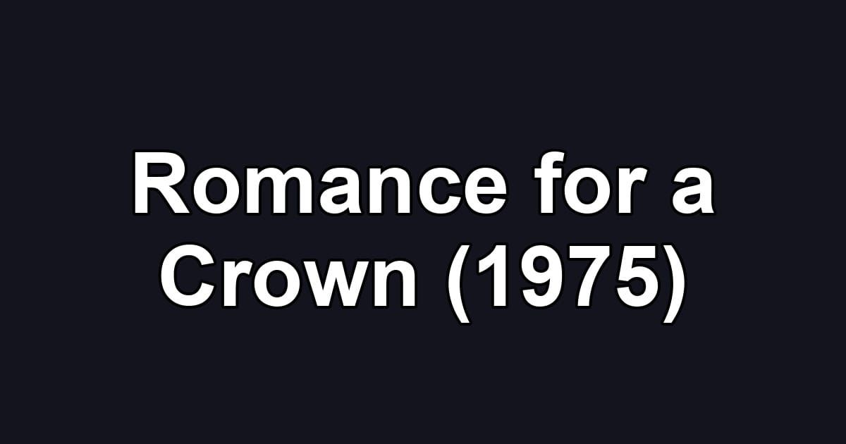 Romance for a Crown (1975)