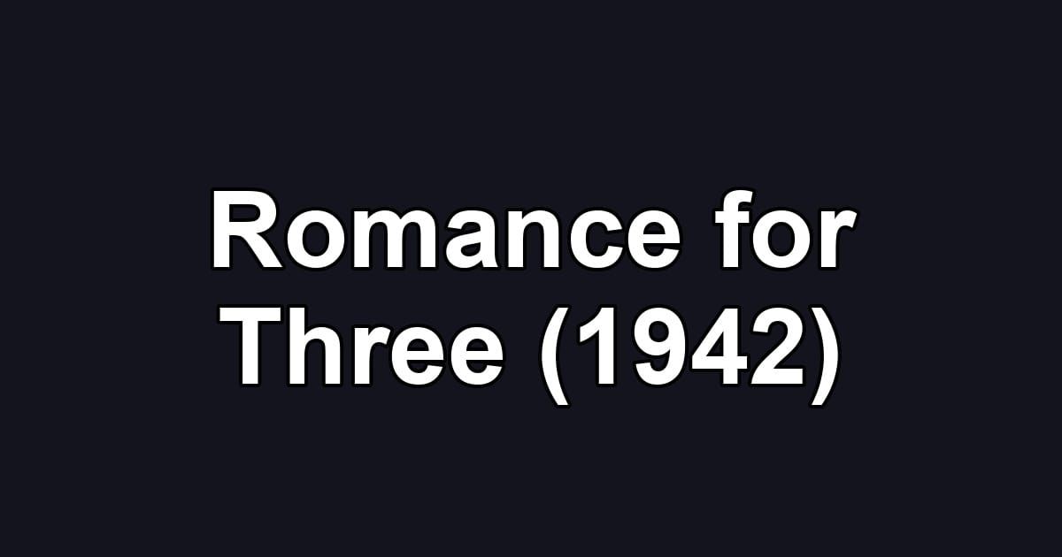 Romance for Three (1942)