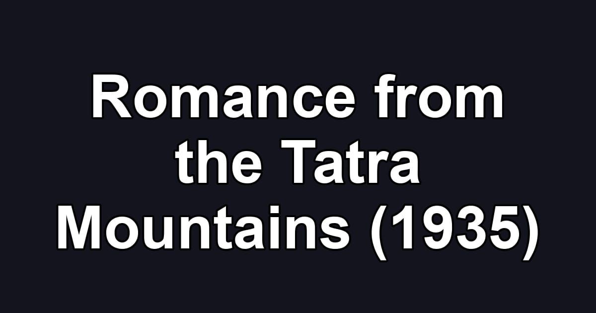 Romance from the Tatra Mountains (1935)