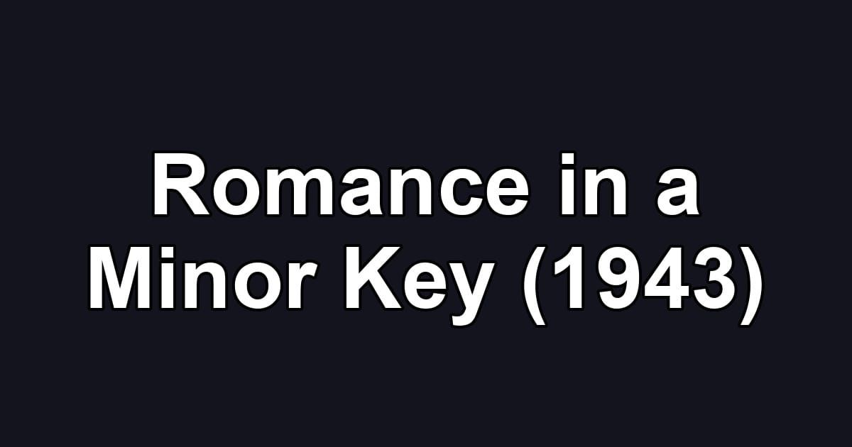 Romance in a Minor Key (1943)