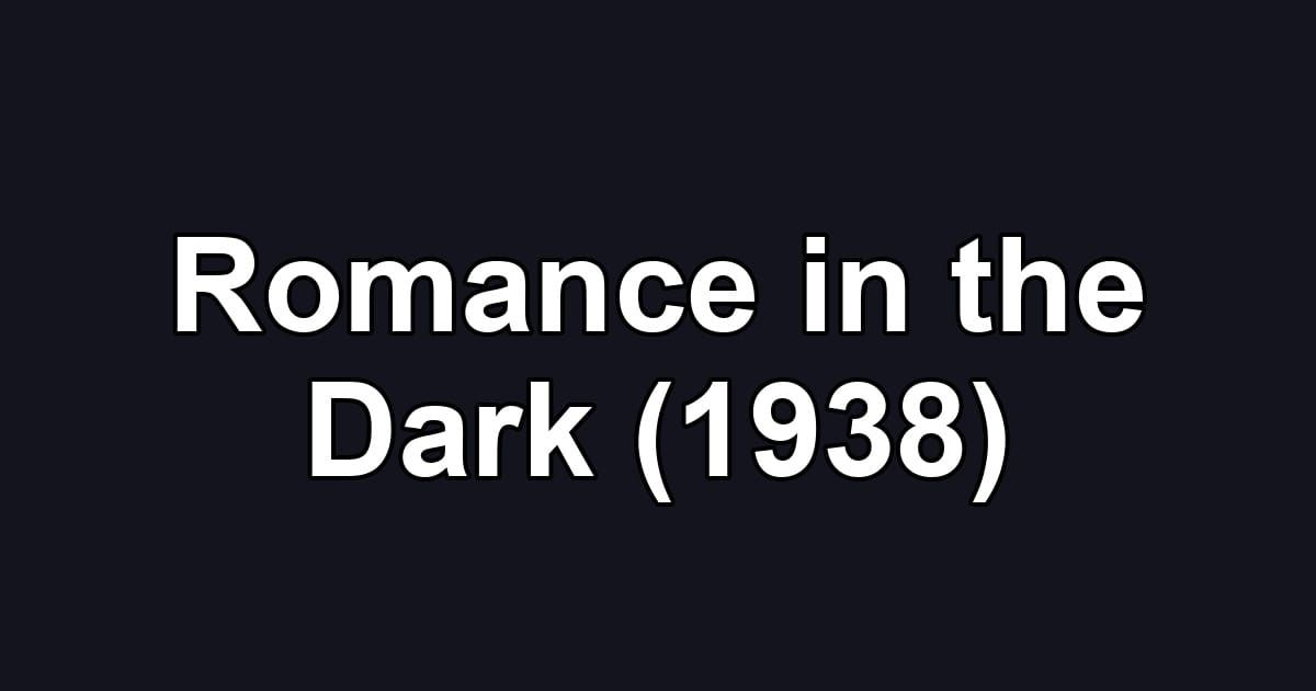 Romance in the Dark (1938)