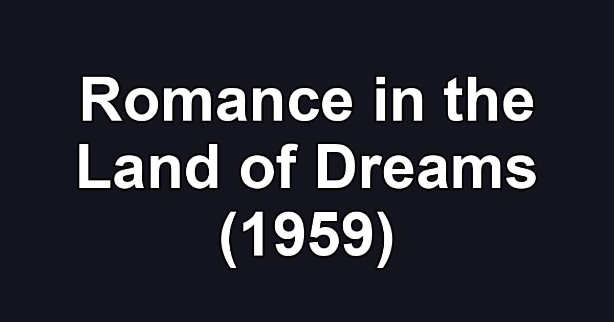 Romance in the Land of Dreams (1959)