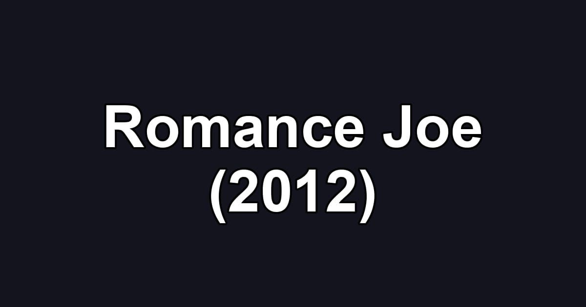 Romance Joe (2012)